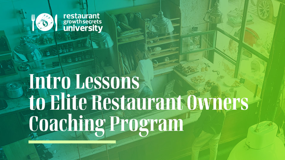 Intro Lessons to Elite Restaurant Owners Coaching Program
